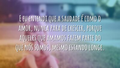 A saudade é como o amor
