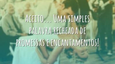 Aceito... Uma simples palavra recheada de promessas e encantamentos!