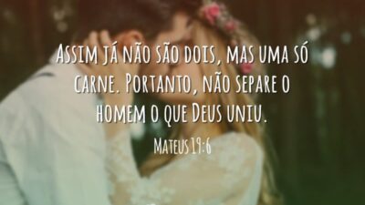 Assim já não são dois, mas uma só carne. Portanto, não separe&hellip;