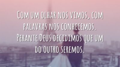 Com um olhar nos vimos, com palavras nos conhecemos. Perante Deus decidimos&hellip;