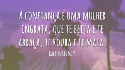 A confiança é uma mulher ingrata, que te beija e te abraça,&hellip;