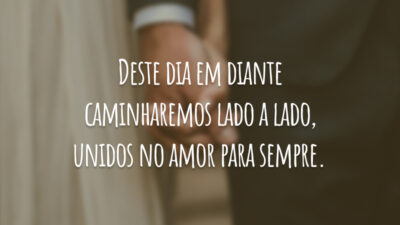 Deste dia em diante caminharemos lado a lado, unidos no amor para&hellip;