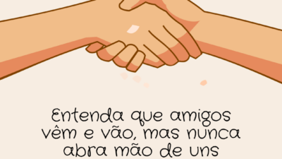 Entenda que amigos vêm e vão, mas nunca abra mão de uns&hellip;