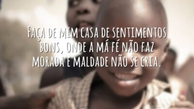 Faça de mim casa de sentimentos bons