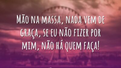 Mão na massa, nada vem de graça, se eu não fizer por&hellip;