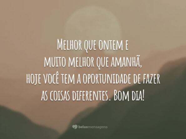 Melhor que ontem - Belas Mensagens