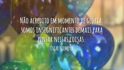 Não acredito em momento de glória: somos insignificantes demais para pensar nessas&hellip;