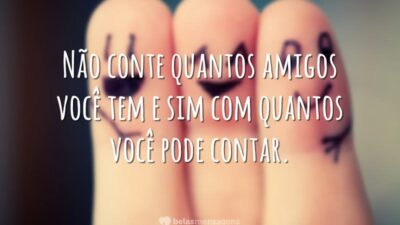 Não conte quantos amigos você tem
