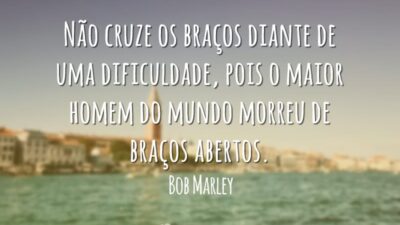 Não cruze os braços diante de uma dificuldade, pois o maior homem&hellip;