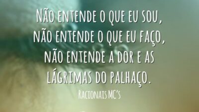 Não entende o que eu sou, não entende o que eu faço,&hellip;