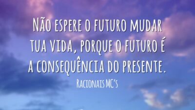 Não espere o futuro mudar tua vida, porque o futuro é a&hellip;