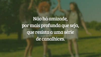 Não há amizade, por mais profunda que seja, que resista a uma&hellip;