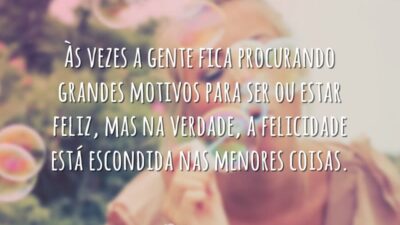 A felicidade está nas menores coisas