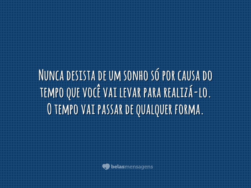 Nunca desista de um sonho - Belas Mensagens Nunca desista de um sonho - Belas Mensagens
