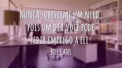 Nunca subestime um nerd, pois um dia você pode pedir emprego a&hellip;