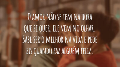 O amor não se tem na hora que se quer, ele vem&hellip;