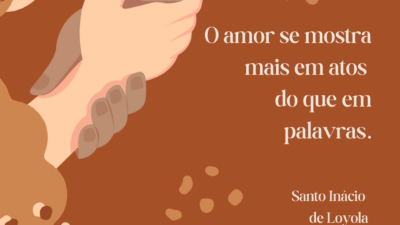 O amor se mostra mais em atos do que em palavras.