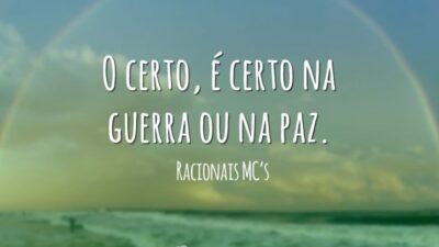 O certo, é certo na guerra ou na paz.