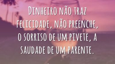 Dinheiro não traz felicidade, não preenche, o sorriso de um pivete, a&hellip;
