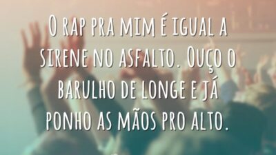 O rap pra mim é igual a sirene no asfalto. Ouço o&hellip;