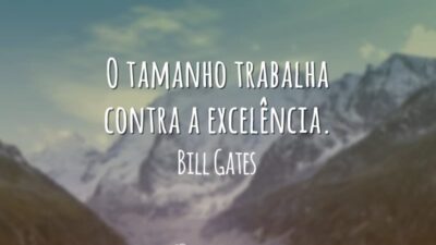O tamanho trabalha contra a excelência.
