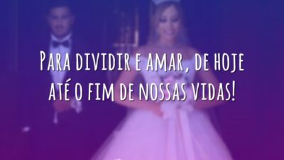 Para dividir e amar, de hoje até o fim de nossas vidas!