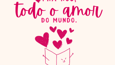 Pra nós, todo o amor do mundo.