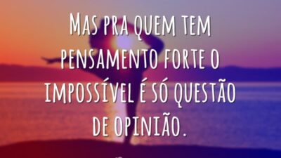 Pra quem tem pensamento forte