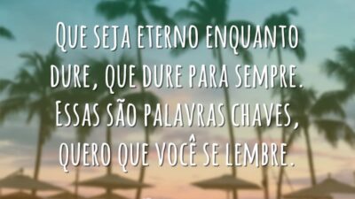 Que seja eterno enquanto dure, que dure para sempre. Essas são palavras&hellip;