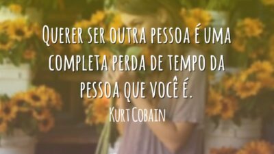 Querer ser outra pessoa é uma completa perda de tempo da pessoa&hellip;