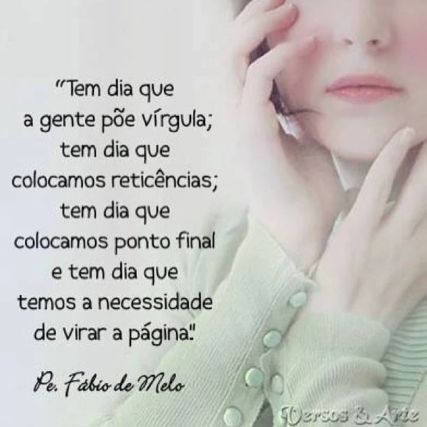 Tem dia que a gente põe vírgula - Belas Mensagens