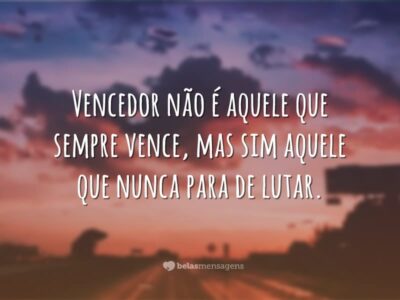 Vencedor não é aquele que sempre vence