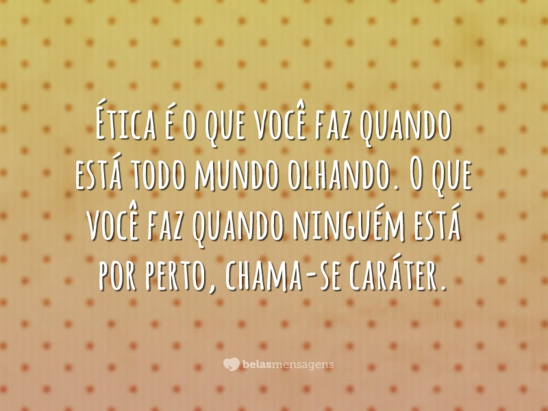 Diferença entre ética e caráter - Belas Mensagens