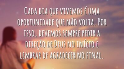 Cada dia que vivemos é uma oportunidade que não volta