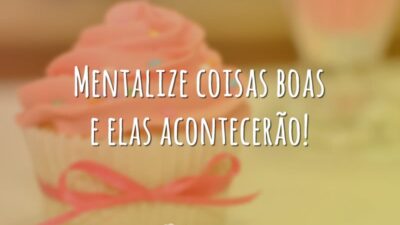Mentalize coisas boas