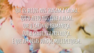 Que os beijos nos tragam a calma