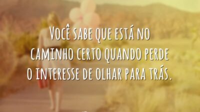 Você sabe que está no caminho certo
