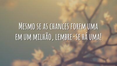 Mesmo se as chances