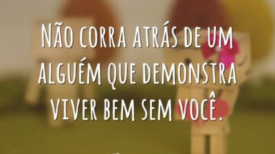 Não corra atrás