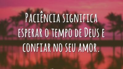 Paciência significa