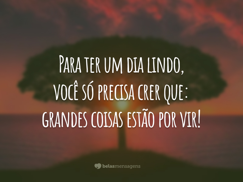 185 mensagens de bom dia para acordar motivado 185 mensagens de bom dia para acordar motivado