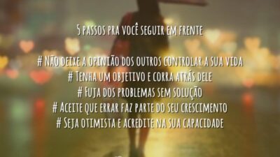 5 passos pra você seguir em frente