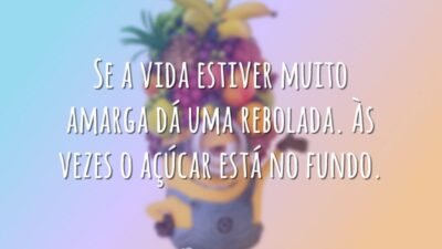 Se a vida estiver muito amarga