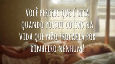 Você percebe que é rica