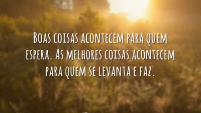 Boas coisas acontecem para quem espera