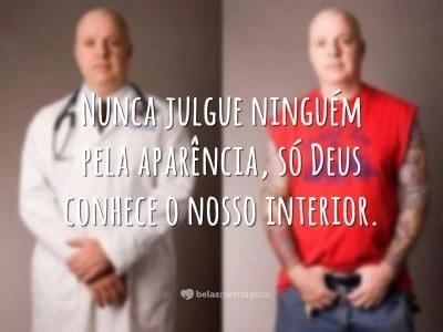 Nunca julgue ninguém pela aparência