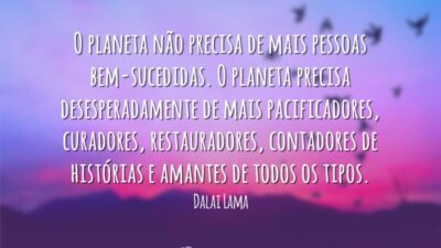 O planeta não precisa de mais pessoas bem-sucedidas