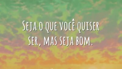 Seja o que você quiser
