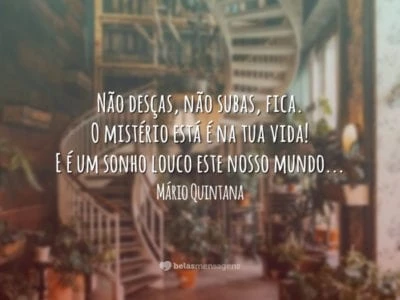 Não desças os degraus do sonho Para não despertar