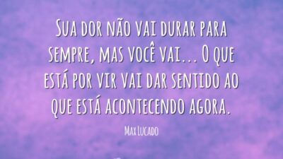 Sua dor não vai durar para sempre